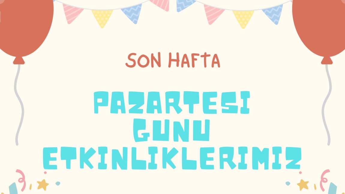 Pazartesi Günü Etkinliklerimiz