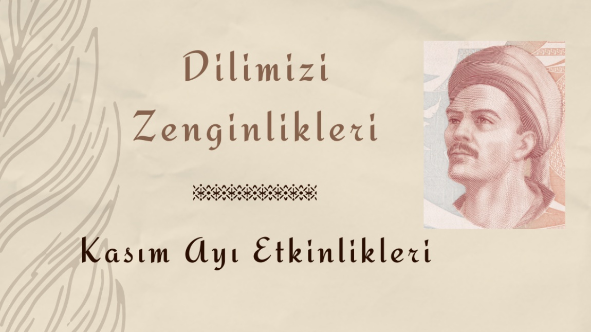 Dilimizin Zenginlikleri Kasım Ayı Etkinliklerimiz